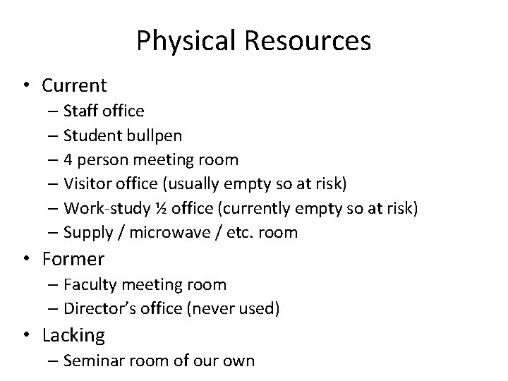 Physical Resources • Current – Staff office – Student bullpen – 4 person meeting