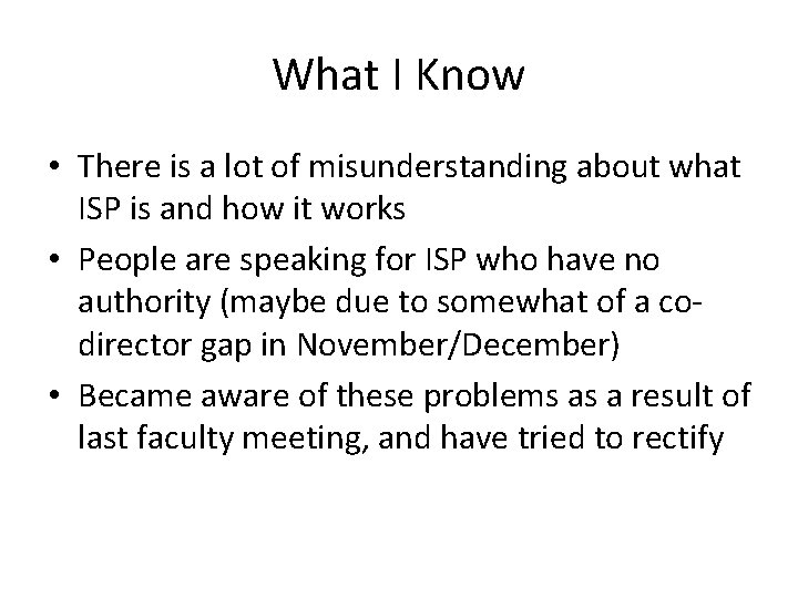 What I Know • There is a lot of misunderstanding about what ISP is