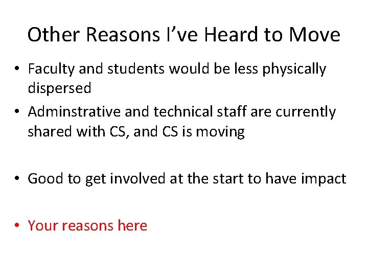 Other Reasons I’ve Heard to Move • Faculty and students would be less physically