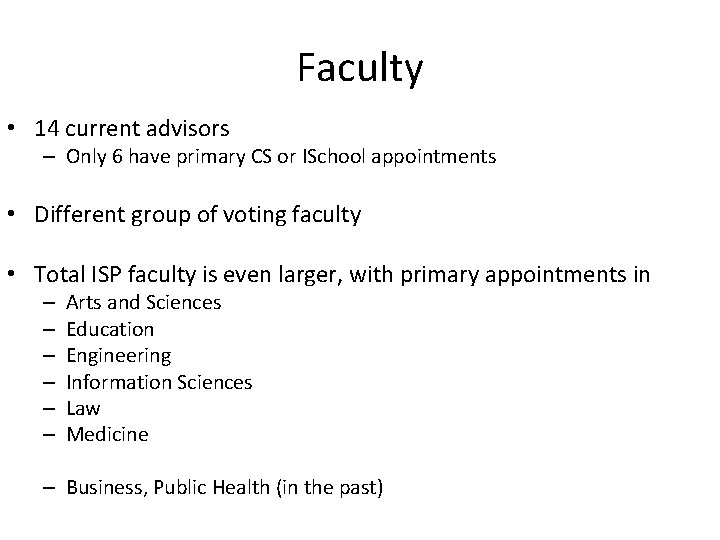 Faculty • 14 current advisors – Only 6 have primary CS or ISchool appointments