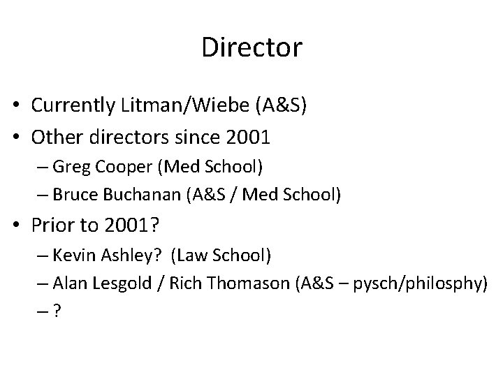 Director • Currently Litman/Wiebe (A&S) • Other directors since 2001 – Greg Cooper (Med