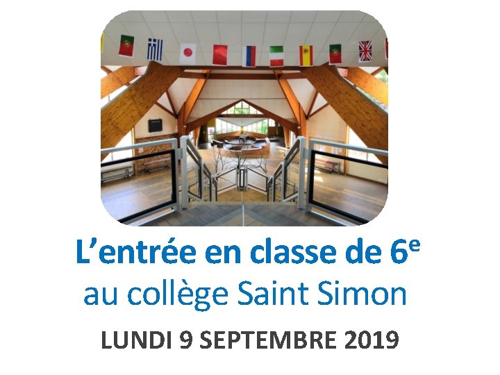 e L’entrée en classe de 6 au collège Saint Simon LUNDI 9 SEPTEMBRE 2019 e L’entrée en classe de 6 au collège Saint Simon LUNDI 9 SEPTEMBRE 2019