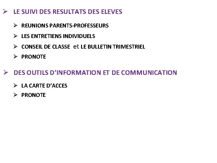 LE SUIVI DES RESULTATS DES ELEVES REUNIONS PARENTS-PROFESSEURS LES ENTRETIENS INDIVIDUELS CONSEIL DE LE SUIVI DES RESULTATS DES ELEVES REUNIONS PARENTS-PROFESSEURS LES ENTRETIENS INDIVIDUELS CONSEIL DE