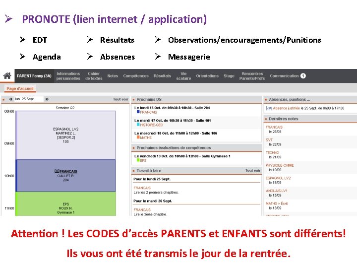 PRONOTE (lien internet / application) EDT Résultats Observations/encouragements/Punitions Agenda Absences Messagerie Attention ! PRONOTE (lien internet / application) EDT Résultats Observations/encouragements/Punitions Agenda Absences Messagerie Attention !