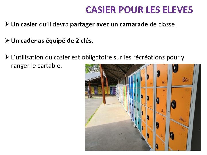 CASIER POUR LES ELEVES Un casier qu’il devra partager avec un camarade de classe. CASIER POUR LES ELEVES Un casier qu’il devra partager avec un camarade de classe.
