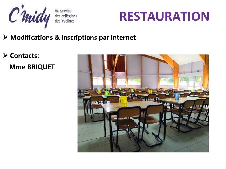 RESTAURATION Modifications & inscriptions par internet Contacts: Mme BRIQUET RESTAURATION Modifications & inscriptions par internet Contacts: Mme BRIQUET