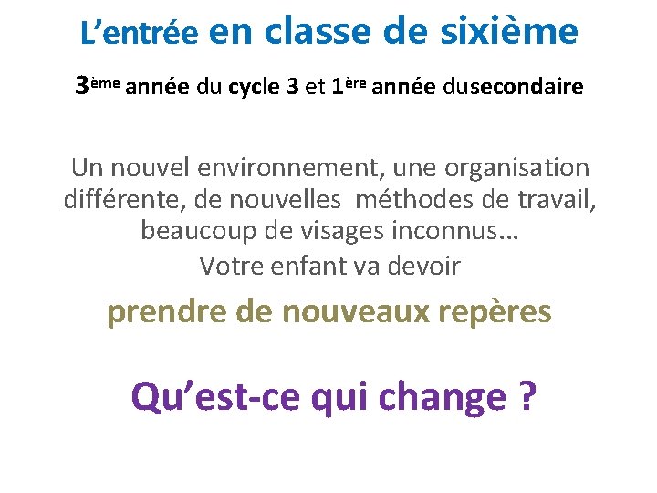 L’entrée en classe de sixième 3ème année du cycle 3 et 1ère année dusecondaire L’entrée en classe de sixième 3ème année du cycle 3 et 1ère année dusecondaire