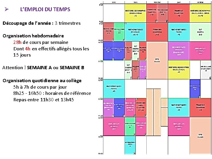 L’EMPLOI DU TEMPS Découpage de l’année : 3 trimestres Organisation hebdomadaire 28 h L’EMPLOI DU TEMPS Découpage de l’année : 3 trimestres Organisation hebdomadaire 28 h