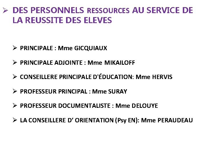 DES PERSONNELS RESSOURCES AU SERVICE DE LA REUSSITE DES ELEVES PRINCIPALE : Mme DES PERSONNELS RESSOURCES AU SERVICE DE LA REUSSITE DES ELEVES PRINCIPALE : Mme