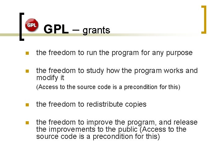 GPL – grants n the freedom to run the program for any purpose n