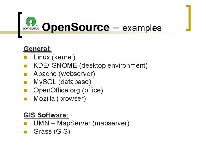 Open. Source – examples General: n Linux (kernel) n KDE/ GNOME (desktop environment) n