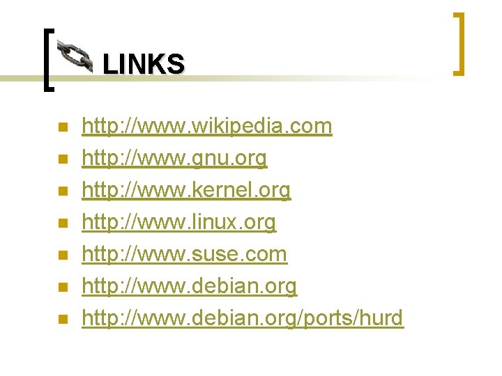 LINKS n n n n http: //www. wikipedia. com http: //www. gnu. org http: