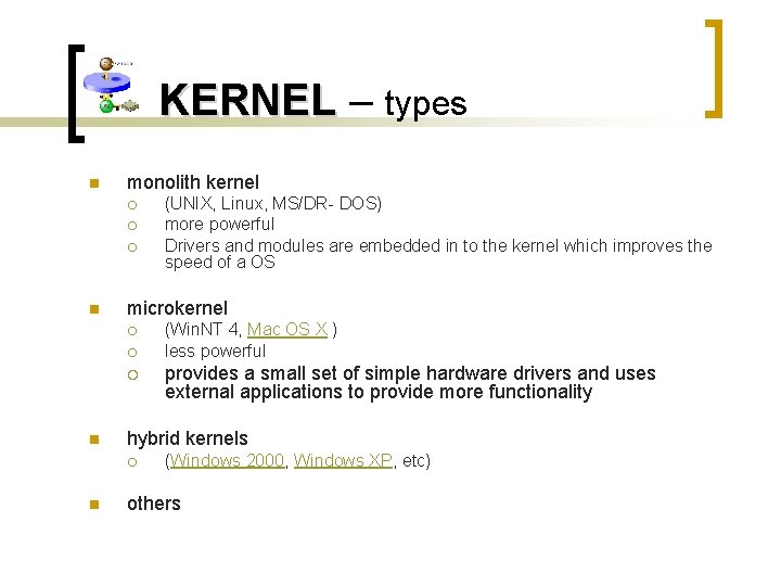 KERNEL – types n monolith kernel ¡ ¡ ¡ n microkernel ¡ ¡ ¡