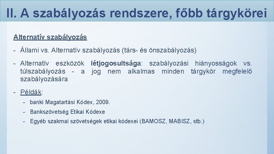 II. A szabályozás rendszere, főbb tárgykörei Alternatív szabályozás - Állami vs. Alternatív szabályozás (társ-