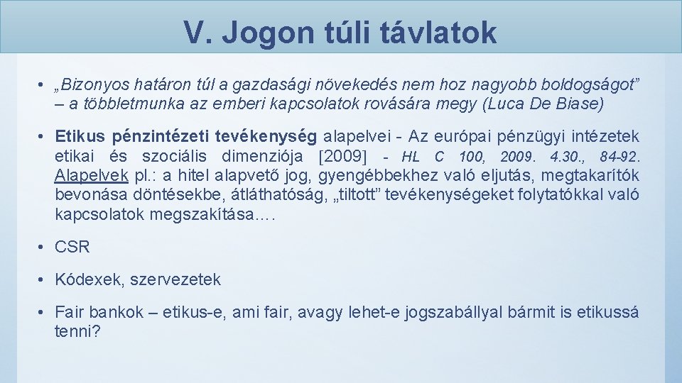 V. Jogon túli távlatok • „Bizonyos határon túl a gazdasági növekedés nem hoz nagyobb