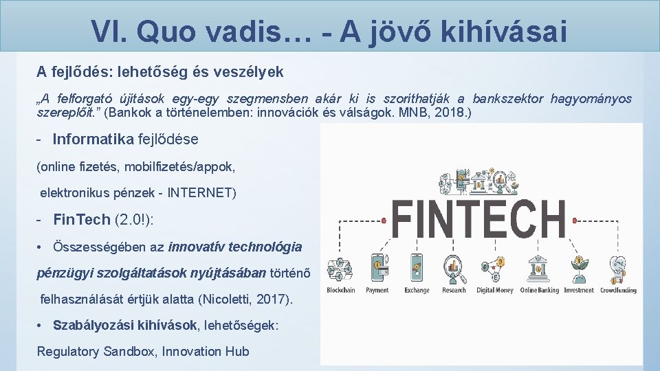 VI. Quo vadis… - A jövő kihívásai A fejlődés: lehetőség és veszélyek „A felforgató VI. Quo vadis… - A jövő kihívásai A fejlődés: lehetőség és veszélyek „A felforgató