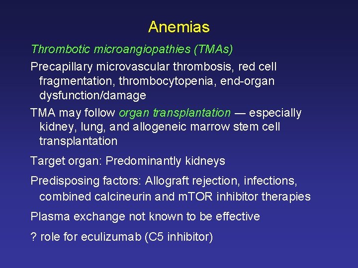 Anemias Thrombotic microangiopathies (TMAs) Precapillary microvascular thrombosis, red cell fragmentation, thrombocytopenia, end-organ dysfunction/damage TMA