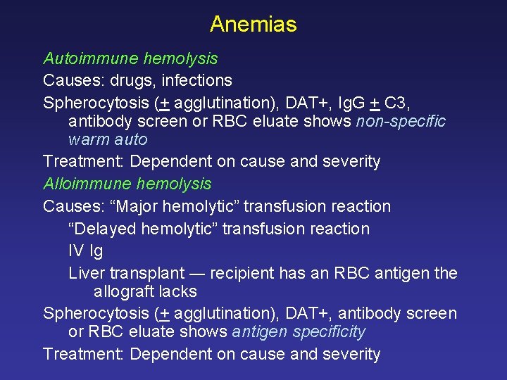 Anemias Autoimmune hemolysis Causes: drugs, infections Spherocytosis (+ agglutination), DAT+, Ig. G + C