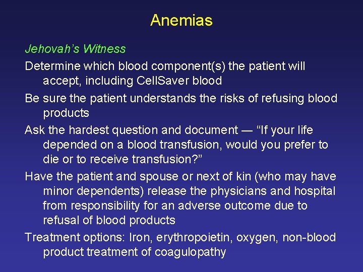 Anemias Jehovah’s Witness Determine which blood component(s) the patient will accept, including Cell. Saver