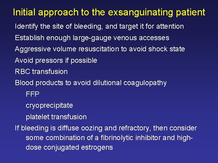 Initial approach to the exsanguinating patient Identify the site of bleeding, and target it