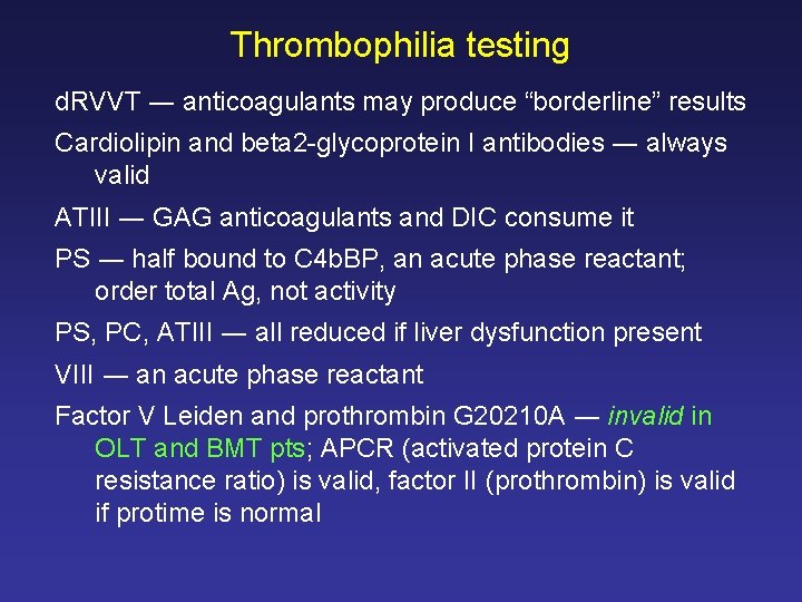 Thrombophilia testing d. RVVT ― anticoagulants may produce “borderline” results Cardiolipin and beta 2