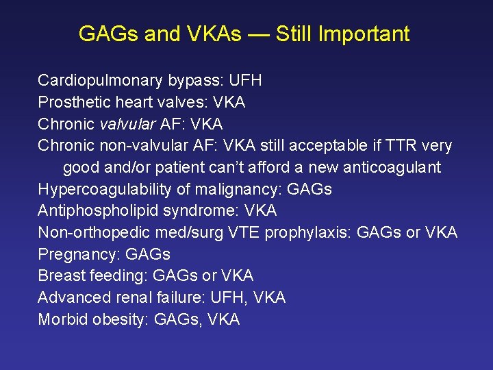 GAGs and VKAs — Still Important Cardiopulmonary bypass: UFH Prosthetic heart valves: VKA Chronic
