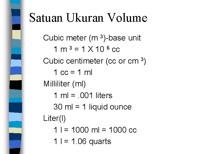 Satuan Ukuran Volume Cubic meter (m 3)-base unit 1 m 3 = 1 X