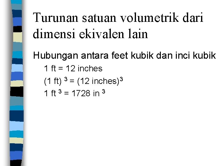 Turunan satuan volumetrik dari dimensi ekivalen lain Hubungan antara feet kubik dan inci kubik