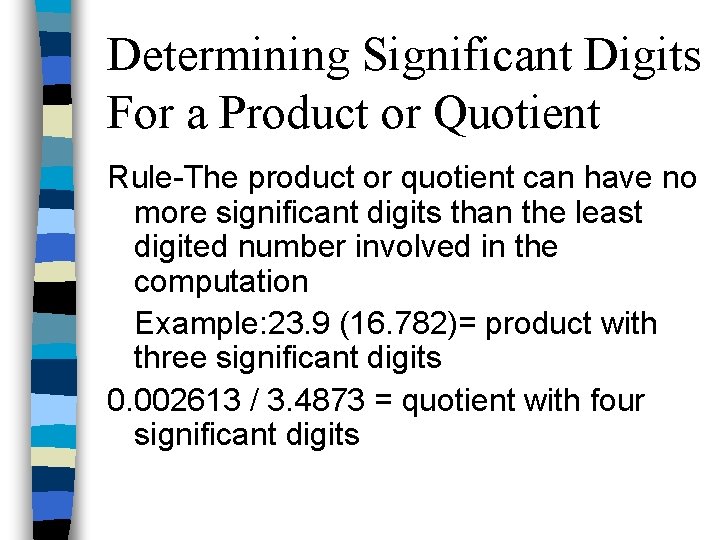 Determining Significant Digits For a Product or Quotient Rule-The product or quotient can have