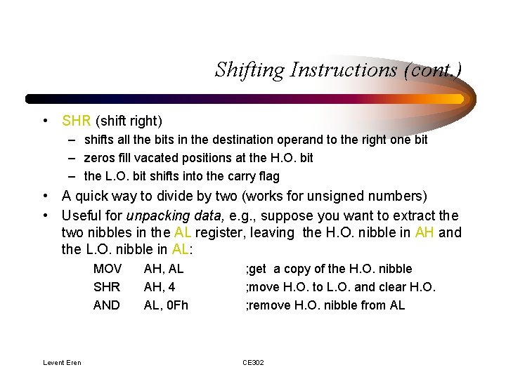 Shifting Instructions (cont. ) • SHR (shift right) – shifts all the bits in Shifting Instructions (cont. ) • SHR (shift right) – shifts all the bits in