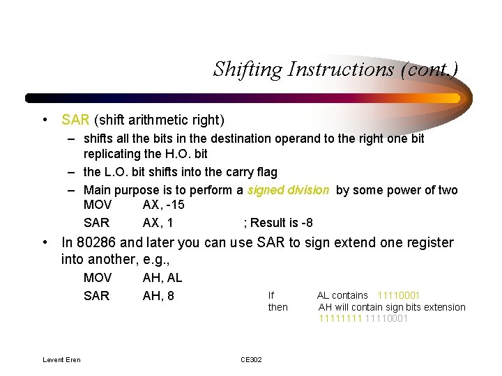 Shifting Instructions (cont. ) • SAR (shift arithmetic right) – shifts all the bits Shifting Instructions (cont. ) • SAR (shift arithmetic right) – shifts all the bits