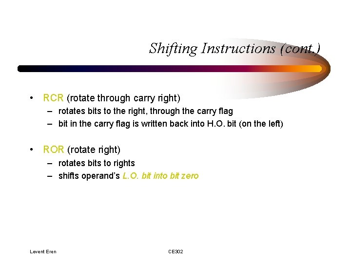 Shifting Instructions (cont. ) • RCR (rotate through carry right) – rotates bits to Shifting Instructions (cont. ) • RCR (rotate through carry right) – rotates bits to
