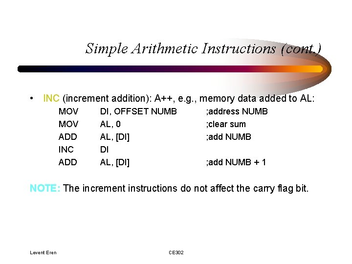 Simple Arithmetic Instructions (cont. ) • INC (increment addition): A++, e. g. , memory Simple Arithmetic Instructions (cont. ) • INC (increment addition): A++, e. g. , memory