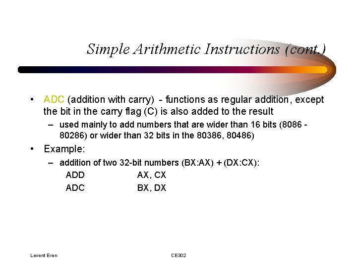 Simple Arithmetic Instructions (cont. ) • ADC (addition with carry) - functions as regular Simple Arithmetic Instructions (cont. ) • ADC (addition with carry) - functions as regular