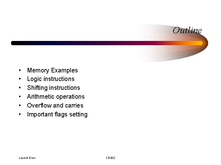 Outline • • • Memory Examples Logic instructions Shifting instructions Arithmetic operations Overflow and Outline • • • Memory Examples Logic instructions Shifting instructions Arithmetic operations Overflow and