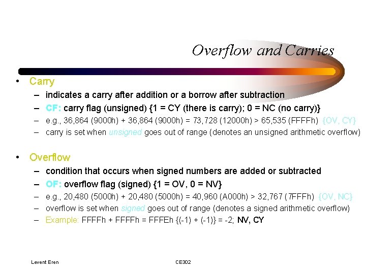 Overflow and Carries • Carry – indicates a carry after addition or a borrow Overflow and Carries • Carry – indicates a carry after addition or a borrow
