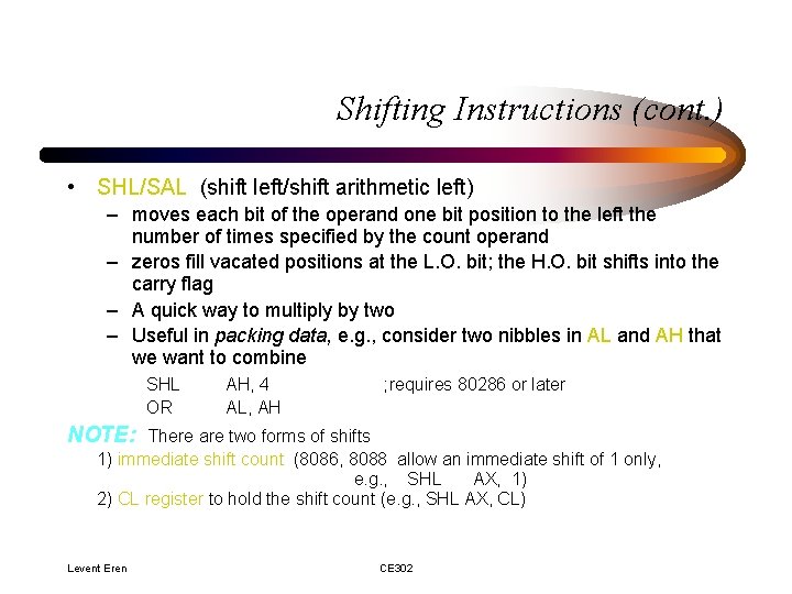 Shifting Instructions (cont. ) • SHL/SAL (shift left/shift arithmetic left) – moves each bit Shifting Instructions (cont. ) • SHL/SAL (shift left/shift arithmetic left) – moves each bit