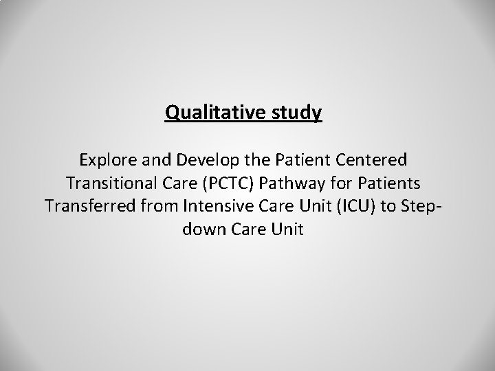 Qualitative study Explore and Develop the Patient Centered Transitional Care (PCTC) Pathway for Patients