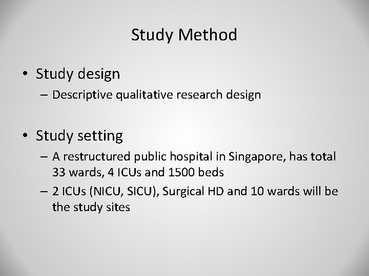 Study Method • Study design – Descriptive qualitative research design • Study setting –