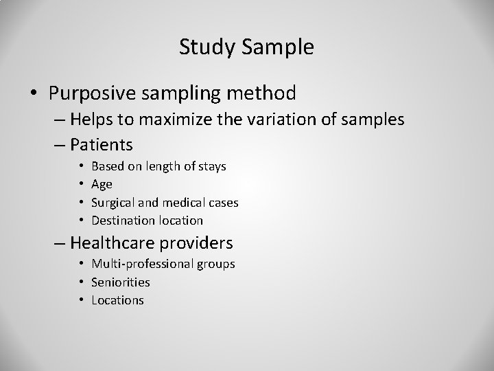 Study Sample • Purposive sampling method – Helps to maximize the variation of samples