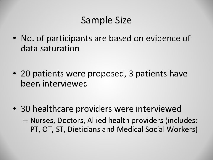 Sample Size • No. of participants are based on evidence of data saturation •