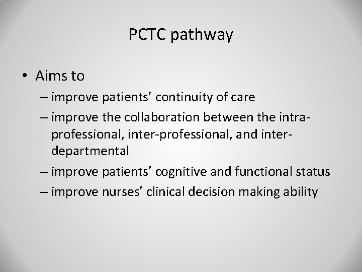 PCTC pathway • Aims to – improve patients’ continuity of care – improve the