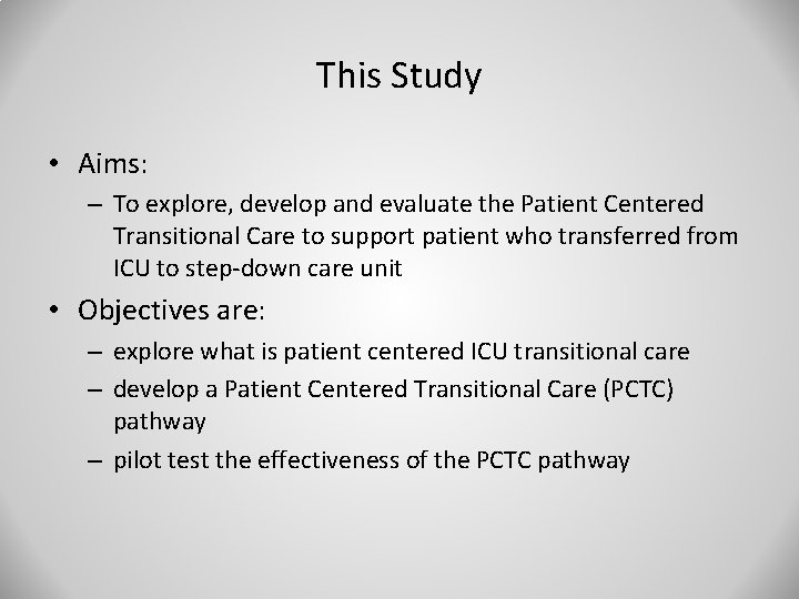 This Study • Aims: – To explore, develop and evaluate the Patient Centered Transitional