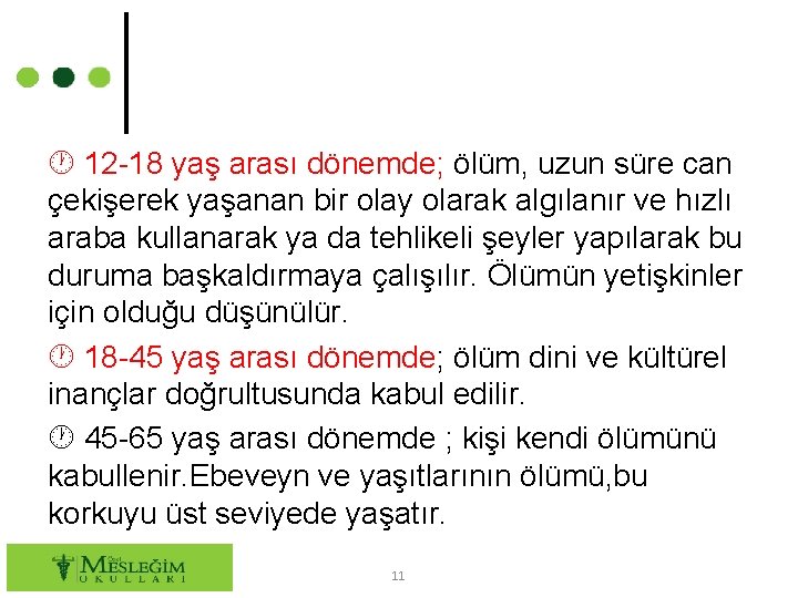  12 -18 yaş arası dönemde; ölüm, uzun süre can çekişerek yaşanan bir olay