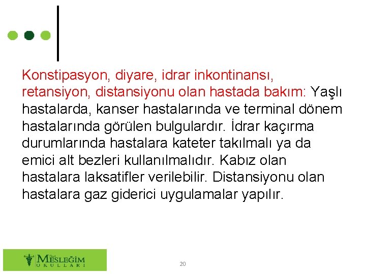 Konstipasyon, diyare, idrar inkontinansı, retansiyon, distansiyonu olan hastada bakım: Yaşlı hastalarda, kanser hastalarında ve