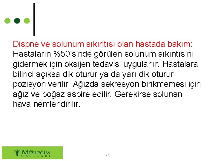 Dispne ve solunum sıkıntısı olan hastada bakım: Hastaların %50’sinde görülen solunum sıkıntısını gidermek için