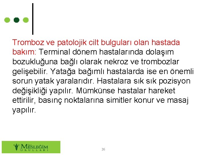 Tromboz ve patolojik cilt bulguları olan hastada bakım: Terminal dönem hastalarında dolaşım bozukluğuna bağlı