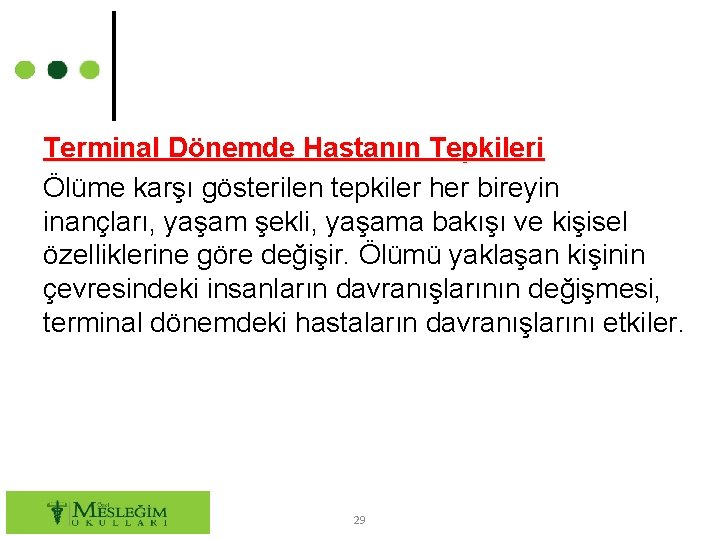 Terminal Dönemde Hastanın Tepkileri Ölüme karşı gösterilen tepkiler her bireyin inançları, yaşam şekli, yaşama