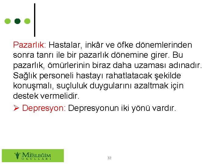 Pazarlık: Hastalar, inkâr ve öfke dönemlerinden sonra tanrı ile bir pazarlık dönemine girer. Bu