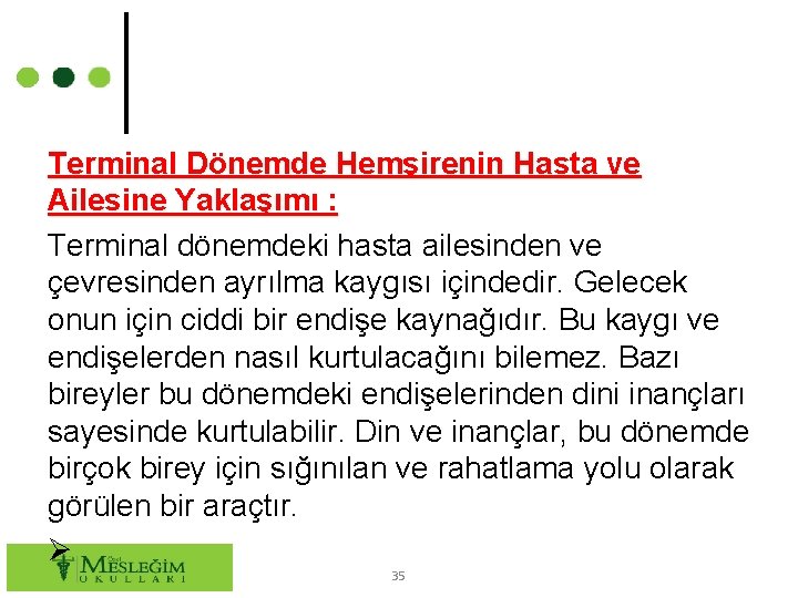 Terminal Dönemde Hemşirenin Hasta ve Ailesine Yaklaşımı : Terminal dönemdeki hasta ailesinden ve çevresinden